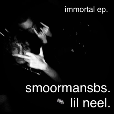 IMMORTAL EP (feat. Lil Neel) - Single
