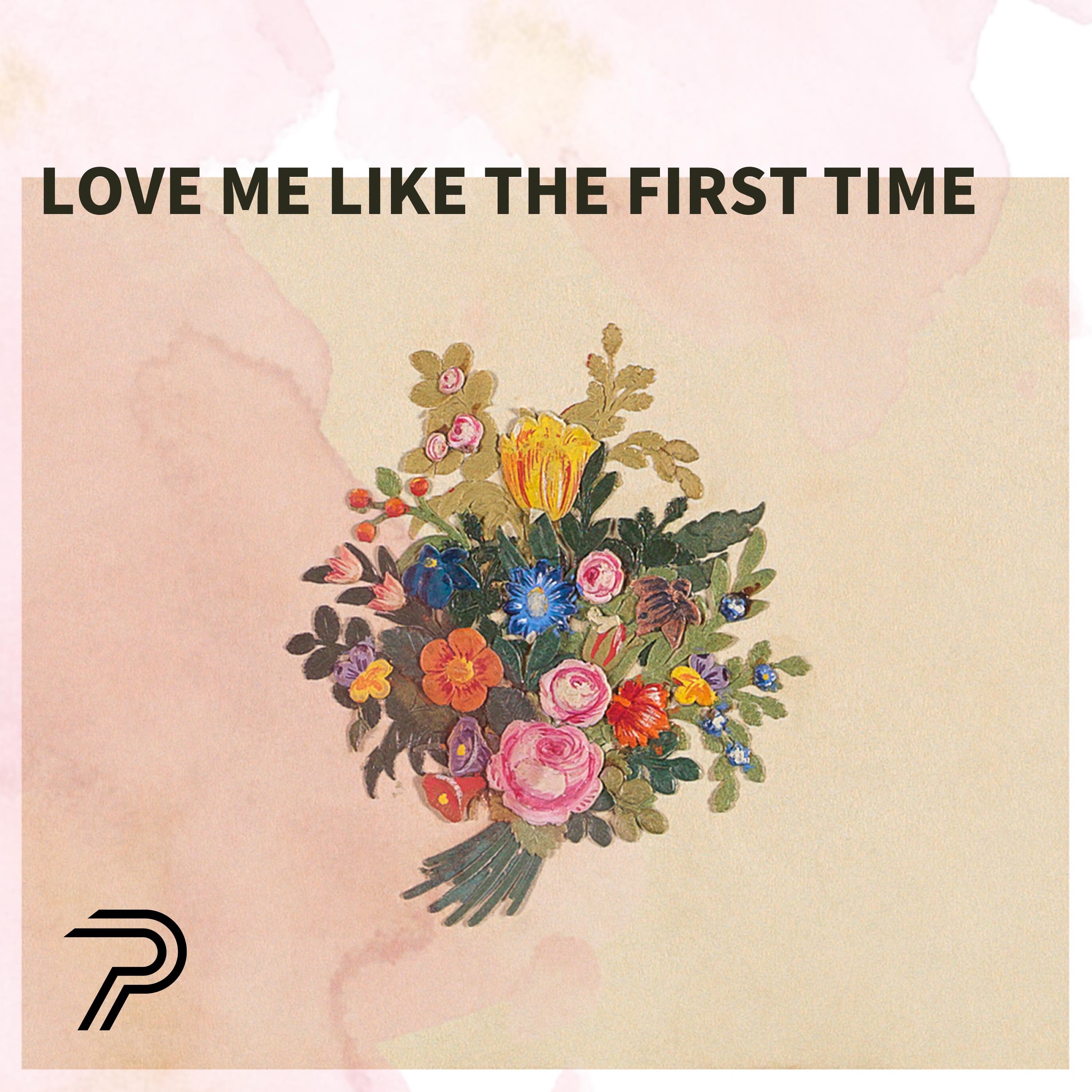 Love Me Like The First Time - Single