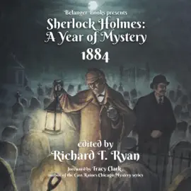 Sherlock Holmes: A Year of Mystery 1884 (Unabridged)