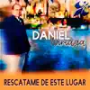 DANIEL ARRIAGA - RESCATAME DE