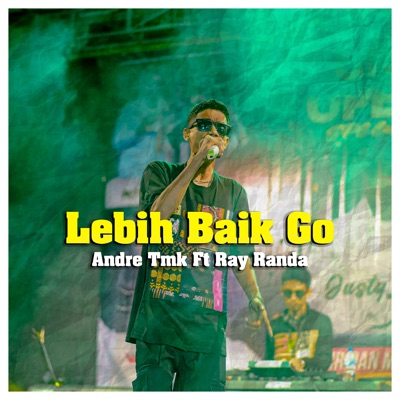 Lebih Baik Go (feat. Ray Randa) - Single
