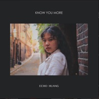 Know You More - Single - Echo Huang