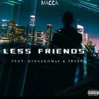 LESS FRIENDS (feat. KingFrom98) - Single - MACCA & Sevee