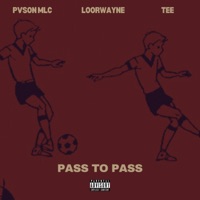 Pass To Pass (feat. Loorwayne & Tee) - Single - pvson mlc