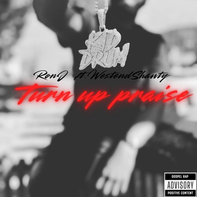 Turn up praise (feat. Ron J & Westendshawty) - Single