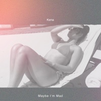 Maybe I'm Mad - Single - Kena the Psychedelic Queen