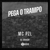 Pega o Trampo - Single - Mc Pzl & DJ Brash