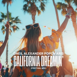 California Dreamin’ (Festival Extended Mix) ONEIL, Alexander Popov & ARIS