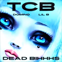 Dead Bihhhs (feat. TCB DOMINO) - Single - B ThaOsteenGuy