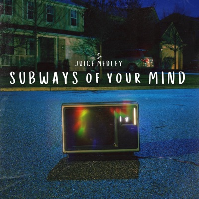 Juice Medley - Subways of Your Mind
