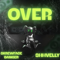OVER (feat. SkrewFace Danger) - Single - Shhvelly
