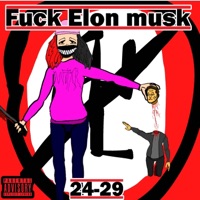 F**k Elon Musk 24-29 - Single - $$I AIn't NØ 69$$