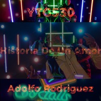 HistoriaDeUnAmor (feat. Adolfo Rodriguez) - Single - YTG530