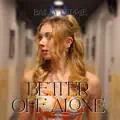Better Off Alone