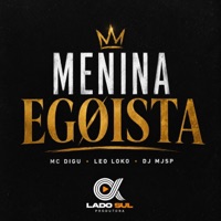Menina Egoista - Single - MC Digu & Leo Loko