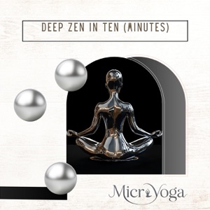 Deep Zen in Ten (Minutes)