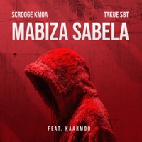 Mabiza Sabela (feat. Kaarmoo) - Single - Scrooge KmoA & Takue (SBT)