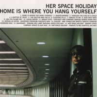 Home Is Where You Hang Yourself - Her Space Holiday