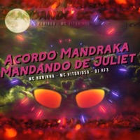 Acordo Mandraka Mandando de Juliet - Single - MC Vitorioso, Mc Naninha & DJ RF3