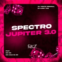 Spectro Jupiter 3.0 (feat. MC MN & Mc Kauã da ZØ) - Single - DJ Vento Original & DJ LUCKY 013