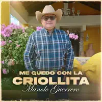 Me Quedo Con La Criollita — Manolo Guerrero