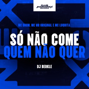 Só Não Come Quem Não Quer (feat. Mc Luquita)