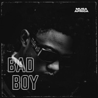 Bad Boy - Single - Musa Africa
