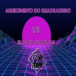 Aquecimento do Quadradinho Vs Slowed Brazilian