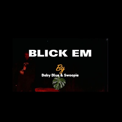 Blick Em (feat. Swoopie, Clvr & Shvde) - Single