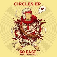 Circles (feat. Ariano) - 60 East