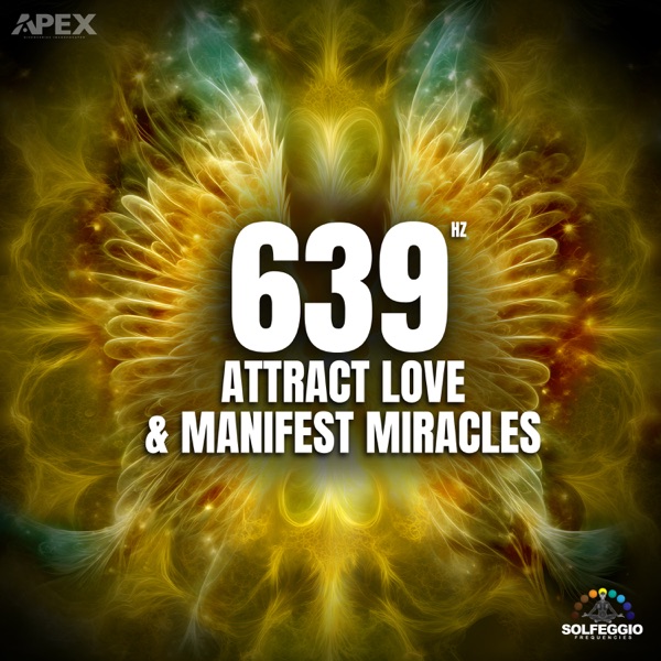 639 Hz Attract Love & Manifest Miracles