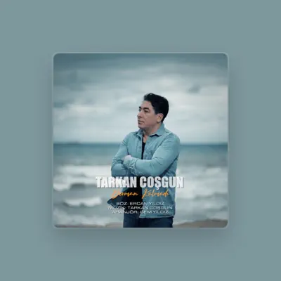 Listen to Tarkan Coşgun, watch music videos, read bio, see tour dates & more!