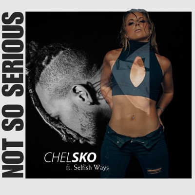 Not So Serious (feat. Selfish Ways) - Single