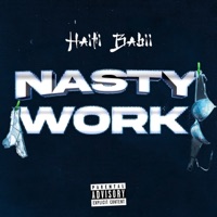 Nasty Work - Single - Haiti Babii