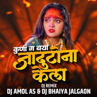 Kuni Ga Baya Jadutona Kela (DJ Amol as & DJ Bhaiya Jalgaon) - Single - Radha Khude