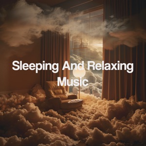 Sleeping and Relaxing Music