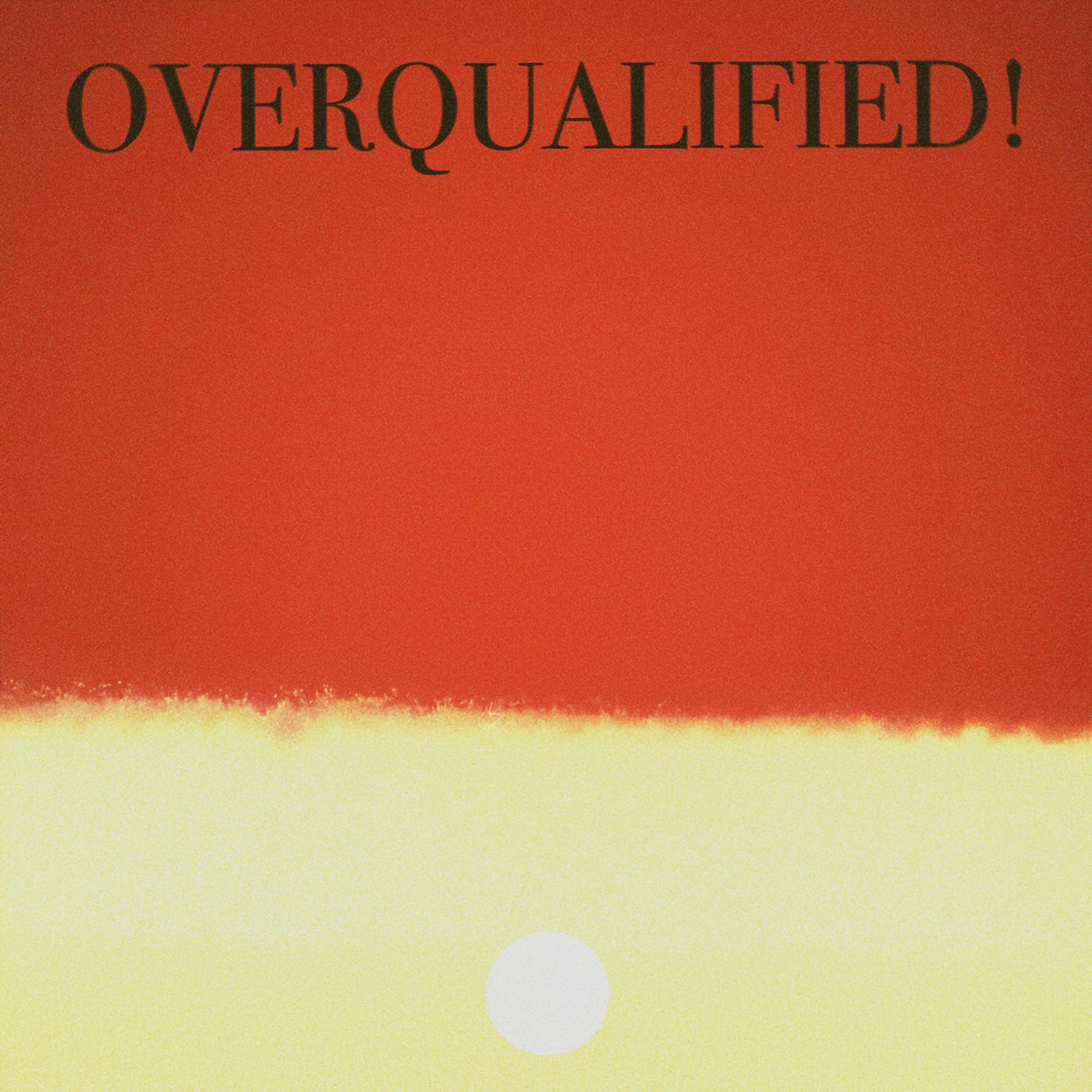 OVERQUALIFIED! - Single