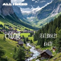 ALL I NEED - Single - CYCLONE