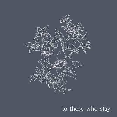 to those who stay. - Single