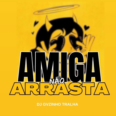 DJ GVZINHO TRALHA - AMIGA NAO ARRASTA (feat. MC JHEY & MC MOISES DA TORRE)