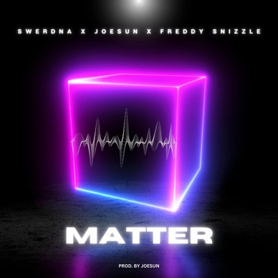 Matter (feat. Joesun & Freddy Snizzle) - Single