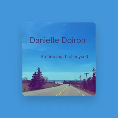 Listen to Danielle Doiron, watch music videos, read bio, see tour dates & more!