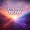 Let's do it now
