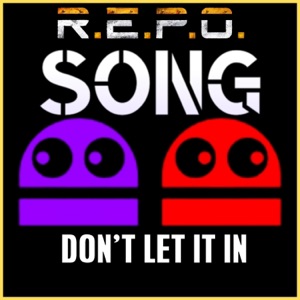 DON'T LET IT IN (feat. Subwaytacoman) [R.E.P.O.]