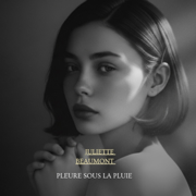 Pleure Sous La Pluie / Tears in the Rain - Juliette Beaumont