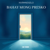 BAHAY MONG PRESKO - Single - NVRMNDGELO