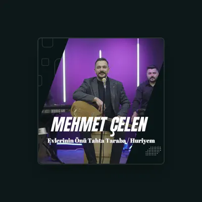 Listen to Mehmet Çelen, watch music videos, read bio, see tour dates & more!