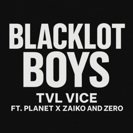 BlackLot Boys (feat. Planet X, Zaiko & Zero) TVL Vice