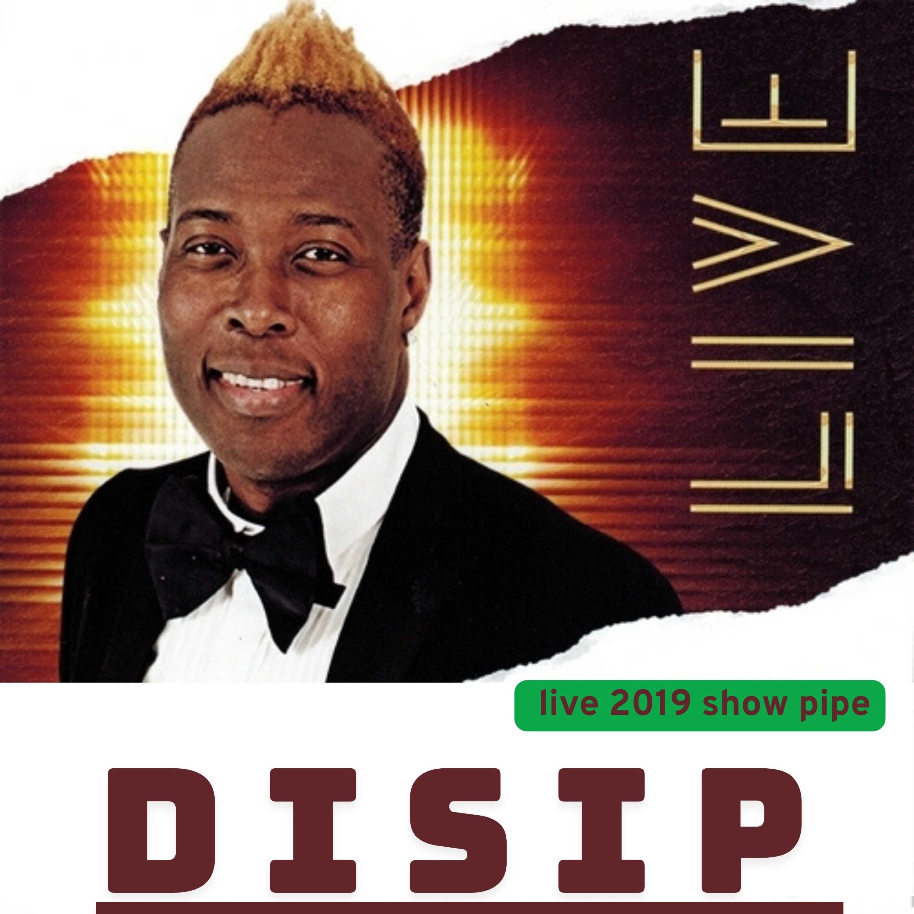 Disip " live 2019 show pipe " (live 2019 show pipe)