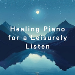 Healing Piano for a Leisurely Listen